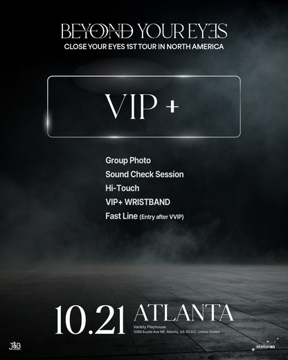 CLOSE YOUR EYES ATLANTA-VIP+